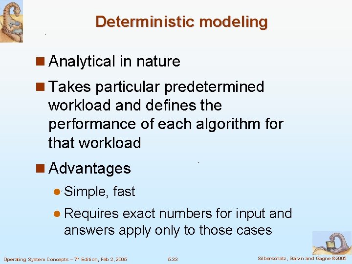 Deterministic modeling n Analytical in nature n Takes particular predetermined workload and defines the