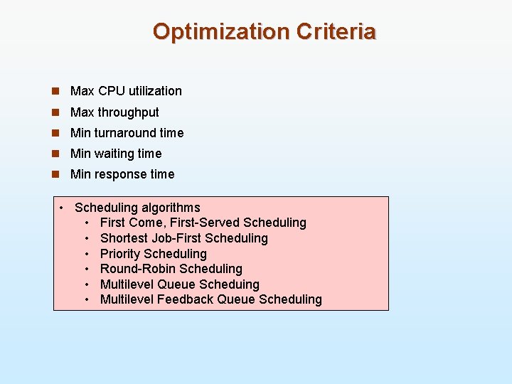 Optimization Criteria n Max CPU utilization n Max throughput n Min turnaround time n