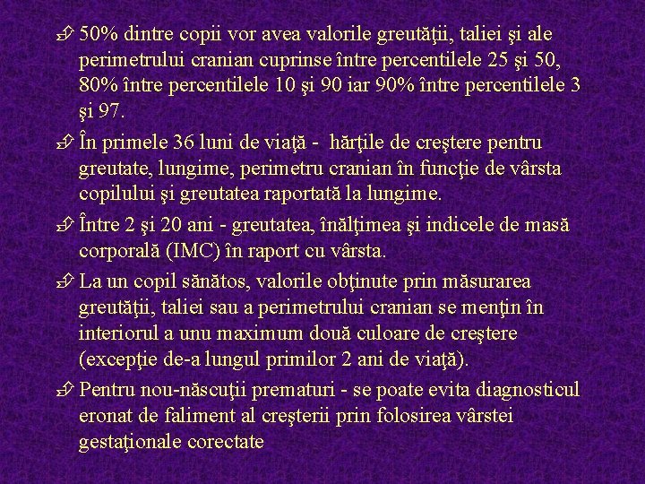 È 50% dintre copii vor avea valorile greutăţii, taliei şi ale perimetrului cranian cuprinse