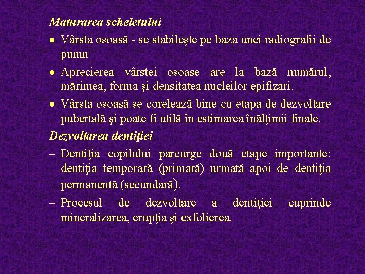 Maturarea scheletului · Vârsta osoasă - se stabileşte pe baza unei radiografii de pumn