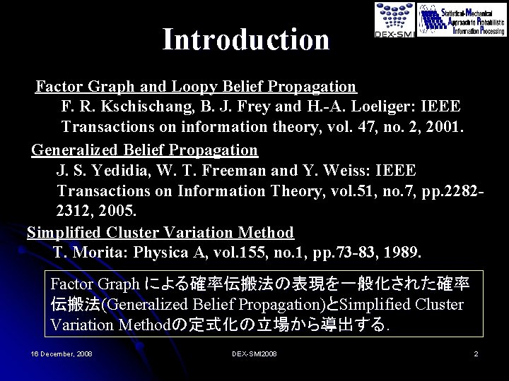 Introduction Factor Graph and Loopy Belief Propagation F. R. Kschischang, B. J. Frey and