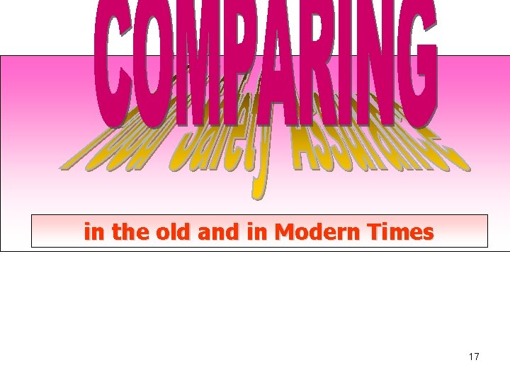 in the old and in Modern Times 17 