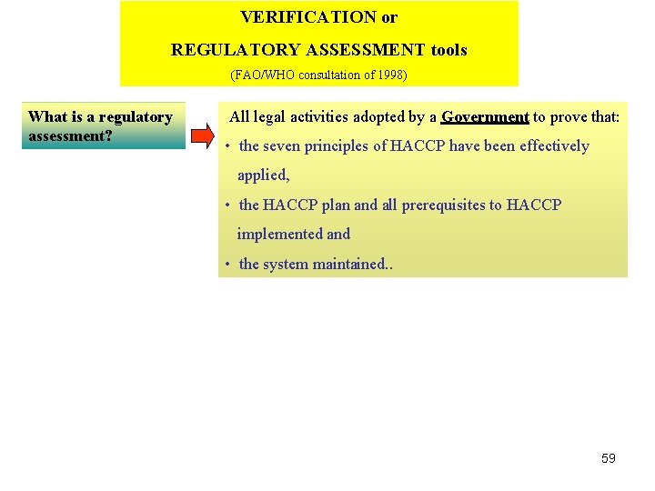 VERIFICATION or REGULATORY ASSESSMENT tools (FAO/WHO consultation of 1998) What is a regulatory assessment?