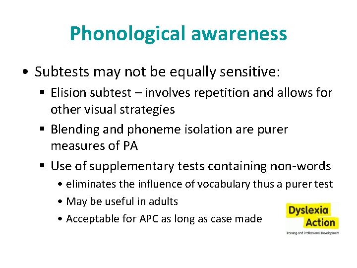 Phonological awareness • Subtests may not be equally sensitive: § Elision subtest – involves