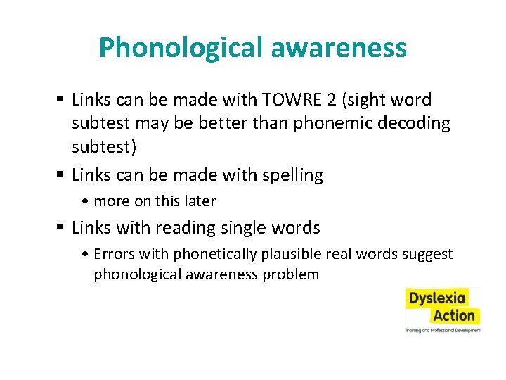 Phonological awareness § Links can be made with TOWRE 2 (sight word subtest may