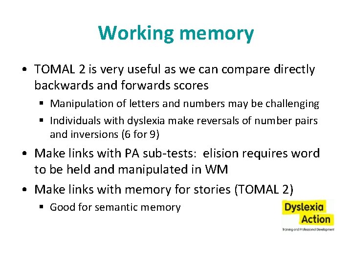 Working memory • TOMAL 2 is very useful as we can compare directly backwards