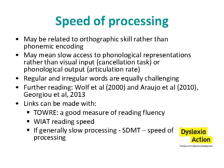 Speed of processing • May be related to orthographic skill rather than phonemic encoding
