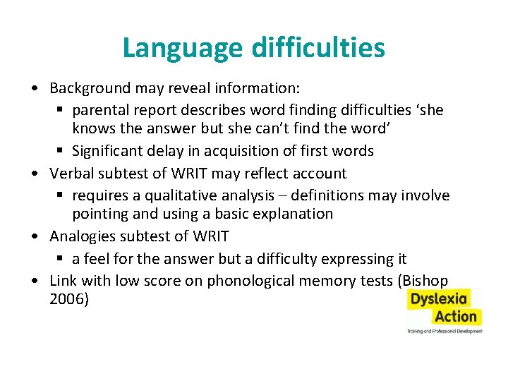 Language difficulties • Background may reveal information: § parental report describes word finding difficulties