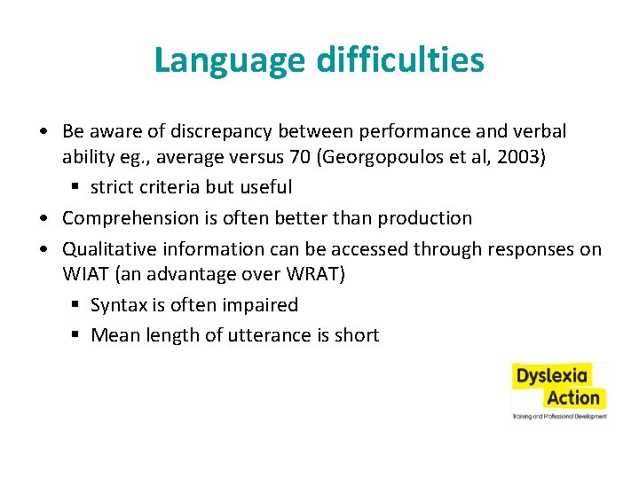 Language difficulties • Be aware of discrepancy between performance and verbal ability eg. ,