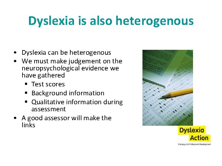 Dyslexia is also heterogenous • Dyslexia can be heterogenous • We must make judgement