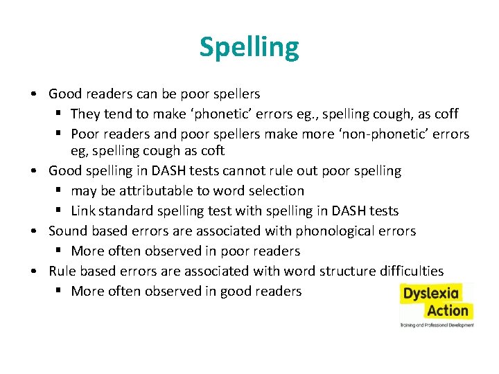 Spelling • Good readers can be poor spellers § They tend to make ‘phonetic’