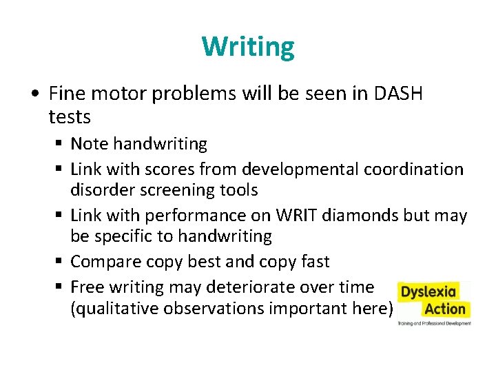 Writing • Fine motor problems will be seen in DASH tests § Note handwriting