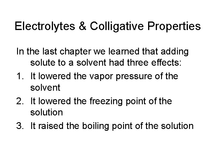 Electrolytes & Colligative Properties In the last chapter we learned that adding solute to