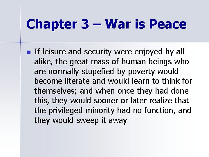 Chapter 3 – War is Peace n If leisure and security were enjoyed by
