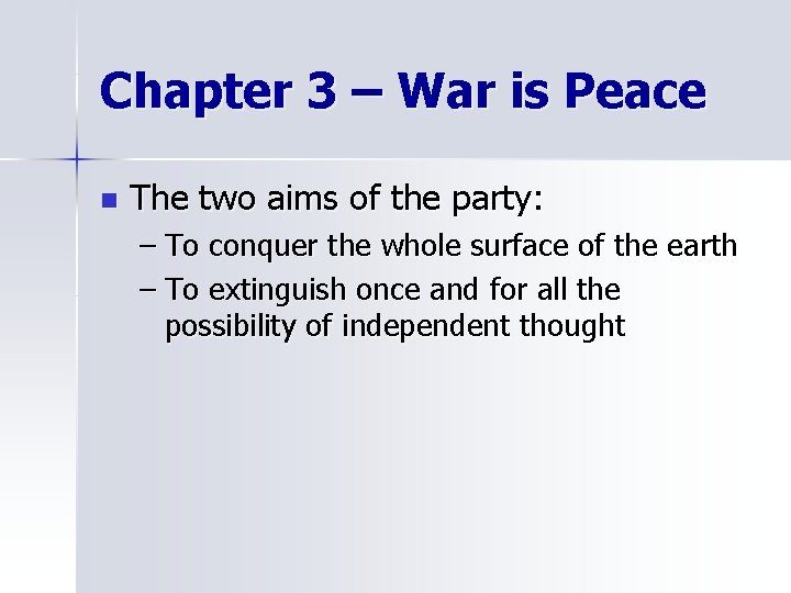 Chapter 3 – War is Peace n The two aims of the party: –