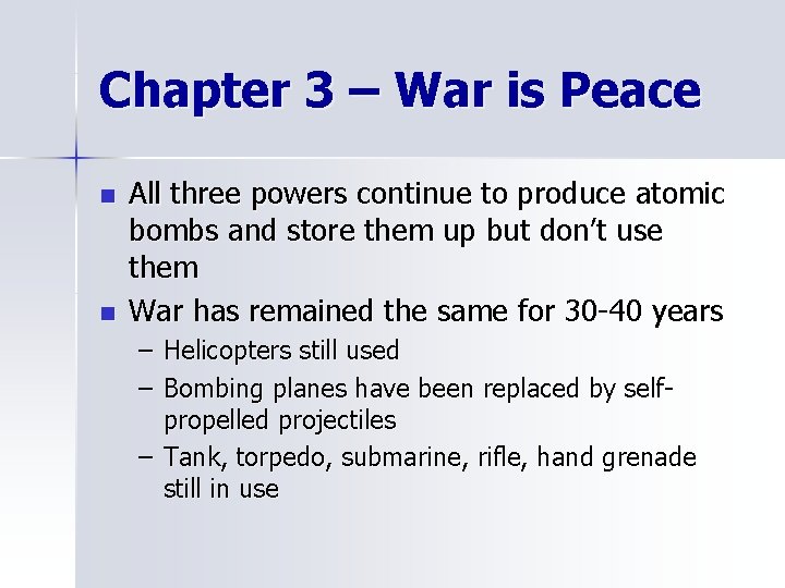Chapter 3 – War is Peace n n All three powers continue to produce
