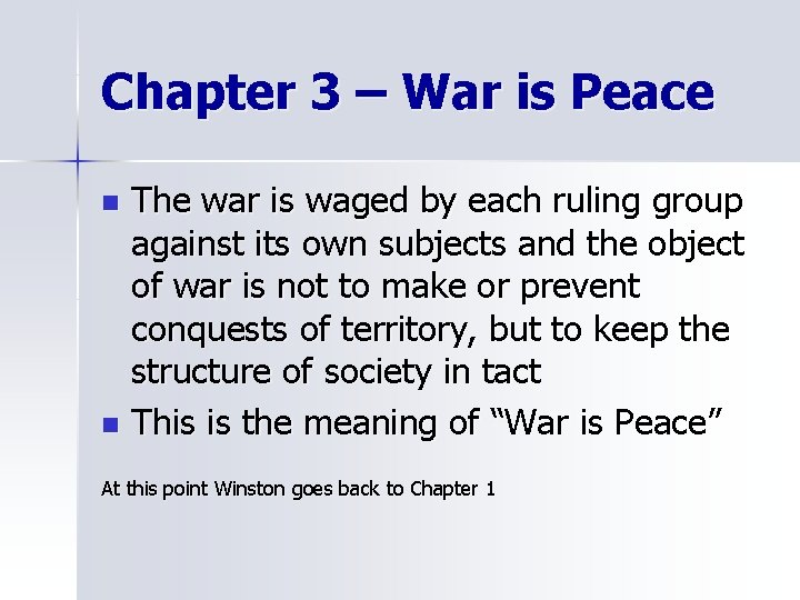 Chapter 3 – War is Peace The war is waged by each ruling group