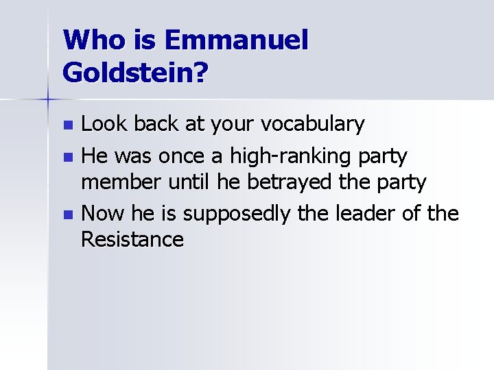 Who is Emmanuel Goldstein? Look back at your vocabulary n He was once a