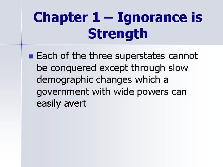 Chapter 1 – Ignorance is Strength n Each of the three superstates cannot be