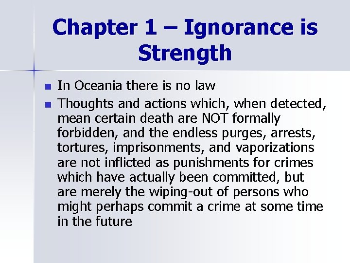 Chapter 1 – Ignorance is Strength n n In Oceania there is no law
