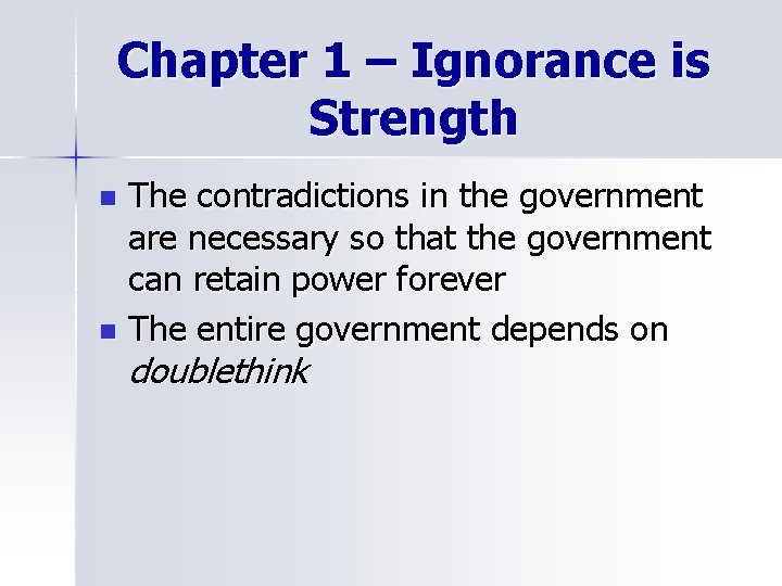 Chapter 1 – Ignorance is Strength The contradictions in the government are necessary so