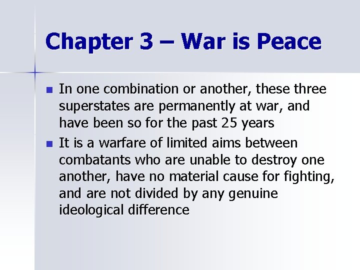 Chapter 3 – War is Peace n n In one combination or another, these