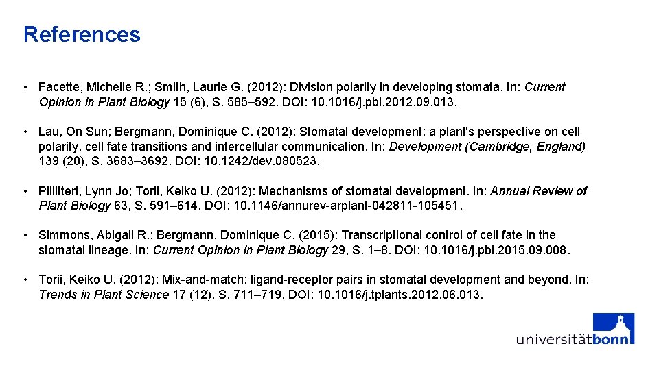 References • Facette, Michelle R. ; Smith, Laurie G. (2012): Division polarity in developing