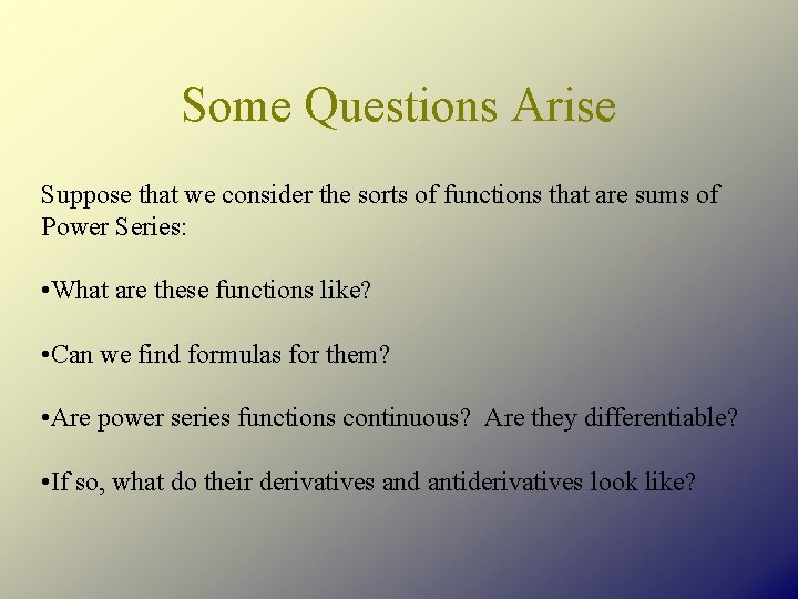 Some Questions Arise Suppose that we consider the sorts of functions that are sums