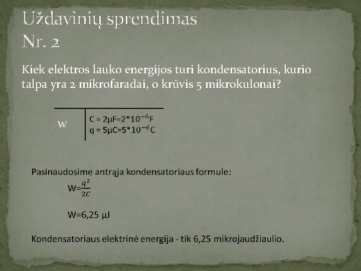 Uždavinių sprendimas Nr. 2 Kiek elektros lauko energijos turi kondensatorius, kurio talpa yra 2