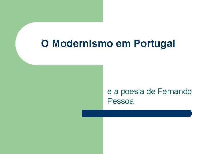 O Modernismo em Portugal e a poesia de Fernando Pessoa 