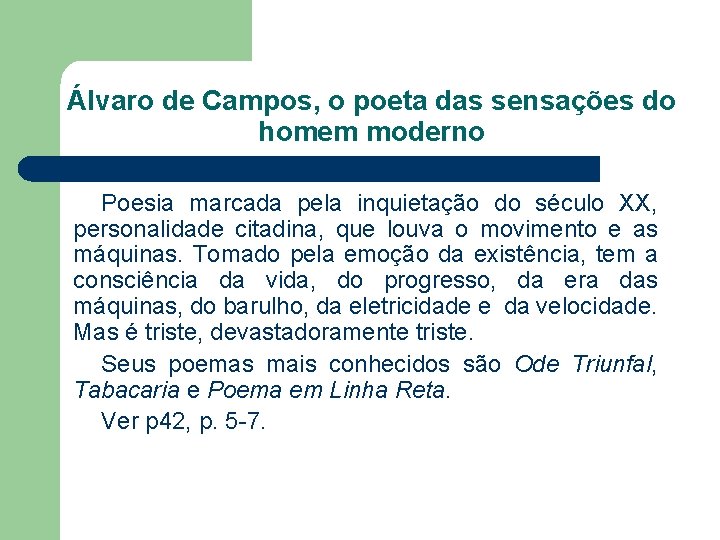 Álvaro de Campos, o poeta das sensações do homem moderno Poesia marcada pela inquietação