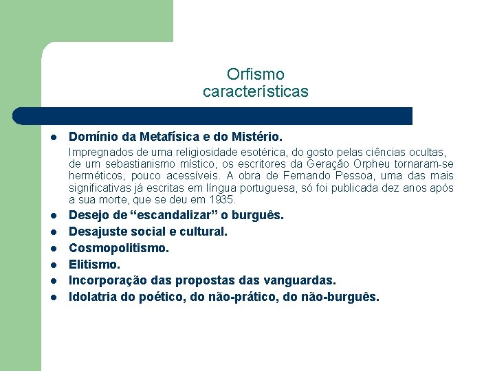 Orfismo características l Domínio da Metafísica e do Mistério. Impregnados de uma religiosidade esotérica,