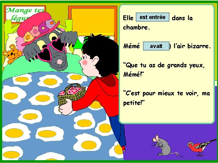 est entrée dans la Elle (35. entrer) chambre. avait Mémé (36. avoir) l’air bizarre.