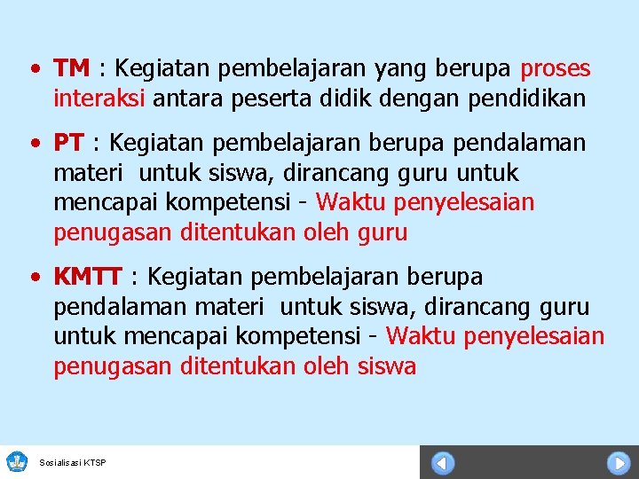  • TM : Kegiatan pembelajaran yang berupa proses interaksi antara peserta didik dengan
