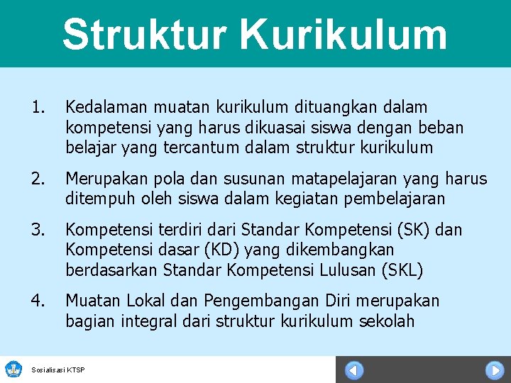 Struktur Kurikulum 1. Kedalaman muatan kurikulum dituangkan dalam kompetensi yang harus dikuasai siswa dengan