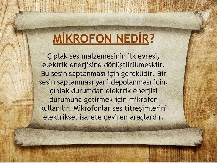 MİKROFON NEDİR? Çıplak ses malzemesinin ilk evresi, elektrik enerjisine dönüştürülmesidir. Bu sesin saptanması için