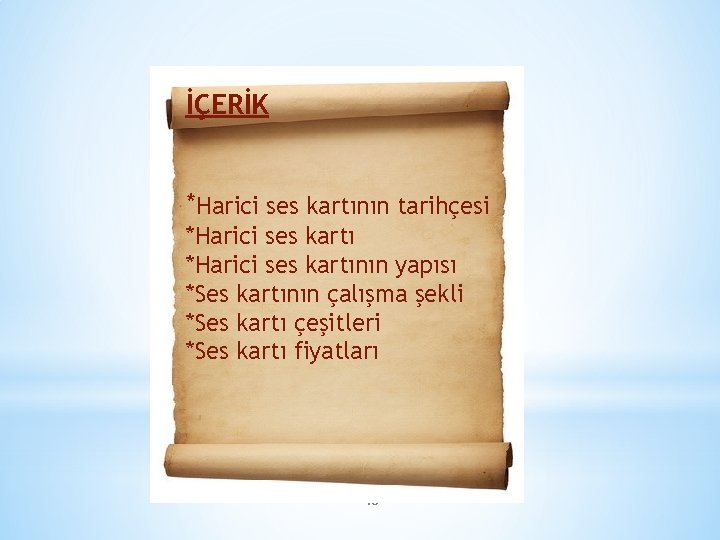 İÇERİK *Harici ses kartının tarihçesi *Harici ses kartının yapısı *Ses kartının çalışma şekli *Ses