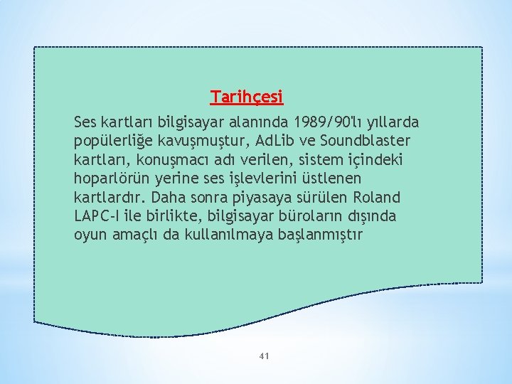 Tarihçesi Ses kartları bilgisayar alanında 1989/90'lı yıllarda popülerliğe kavuşmuştur, Ad. Lib ve Soundblaster kartları,