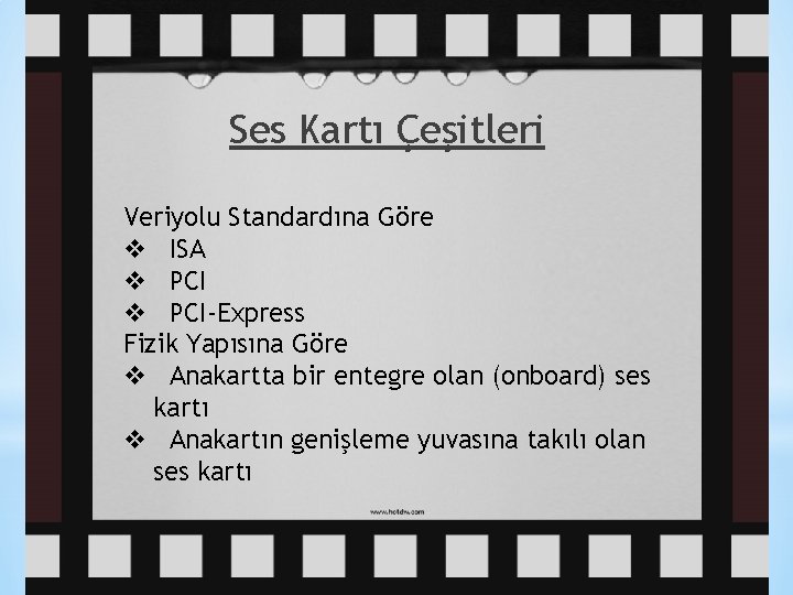 Ses Kartı Çeşitleri Veriyolu Standardına Göre v ISA v PCI-Express Fizik Yapısına Göre v