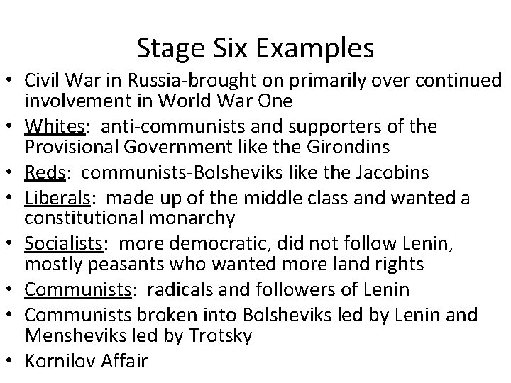 Stage Six Examples • Civil War in Russia-brought on primarily over continued involvement in