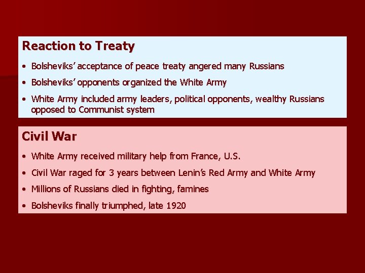 Reaction to Treaty • Bolsheviks’ acceptance of peace treaty angered many Russians • Bolsheviks’