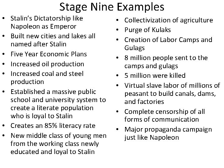 Stage Nine Examples • Stalin’s Dictatorship like Napoleon as Emperor • Built new cities