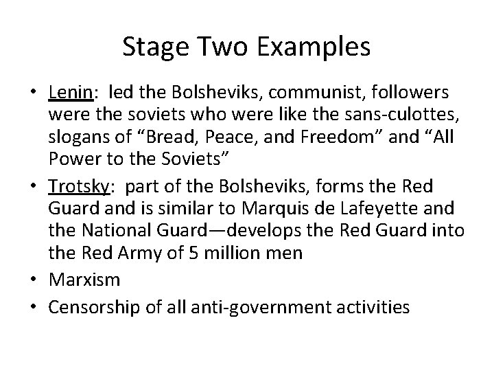 Stage Two Examples • Lenin: led the Bolsheviks, communist, followers were the soviets who