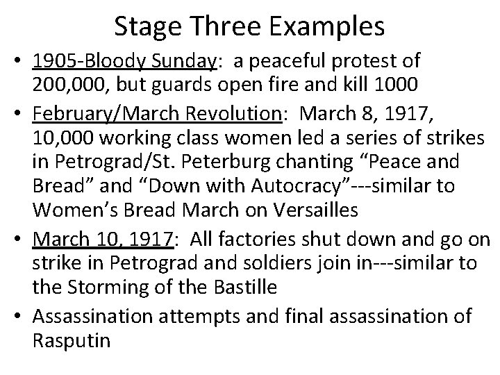 Stage Three Examples • 1905 -Bloody Sunday: a peaceful protest of 200, 000, but