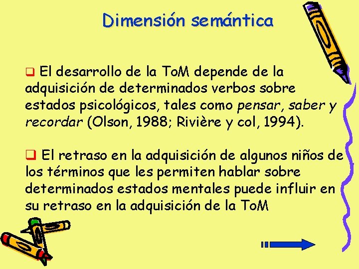 Dimensión semántica q El desarrollo de la To. M depende de la adquisición de Dimensión semántica q El desarrollo de la To. M depende de la adquisición de