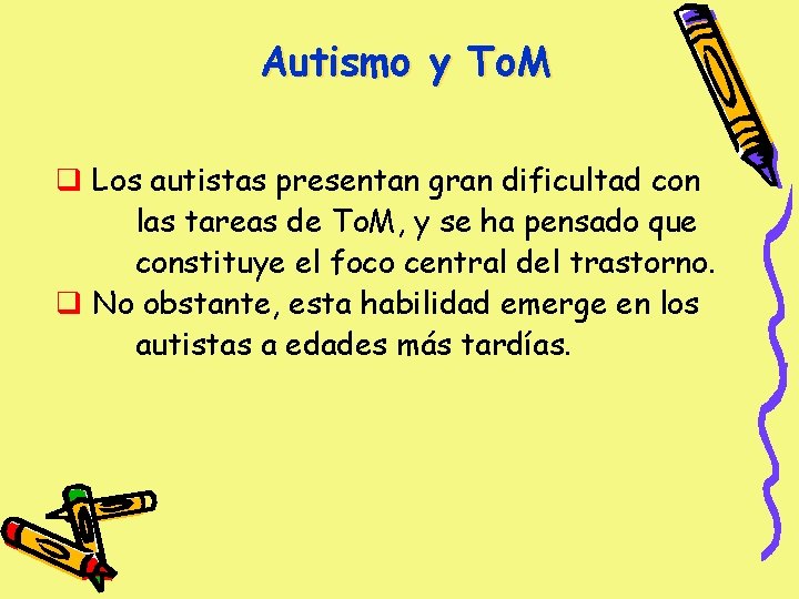 Autismo y To. M q Los autistas presentan gran dificultad con las tareas de Autismo y To. M q Los autistas presentan gran dificultad con las tareas de