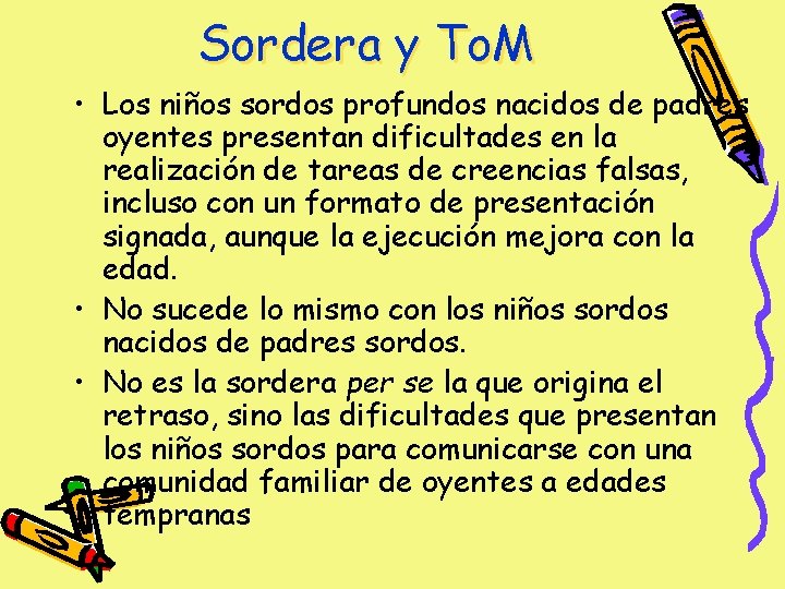 Sordera y To. M • Los niños sordos profundos nacidos de padres oyentes presentan Sordera y To. M • Los niños sordos profundos nacidos de padres oyentes presentan