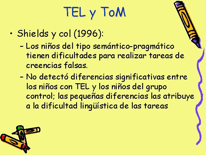 TEL y To. M • Shields y col (1996): – Los niños del tipo TEL y To. M • Shields y col (1996): – Los niños del tipo