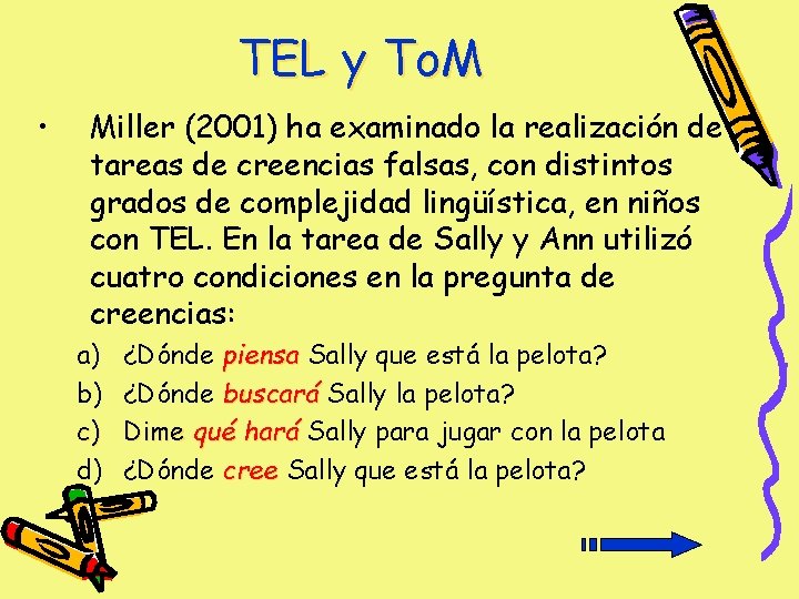 TEL y To. M • Miller (2001) ha examinado la realización de tareas de TEL y To. M • Miller (2001) ha examinado la realización de tareas de