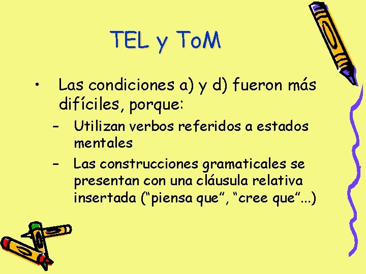 TEL y To. M • Las condiciones a) y d) fueron más difíciles, porque: TEL y To. M • Las condiciones a) y d) fueron más difíciles, porque: